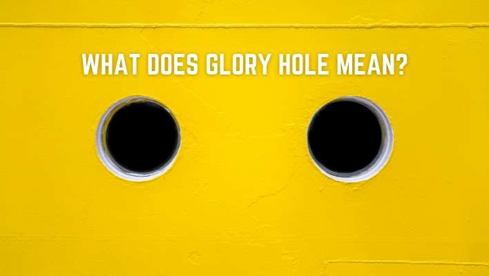 What Does Glory Hole Mean In Porn